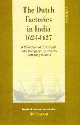 Book cover for Dutch Factories in India -- Volume II (1624-1627)