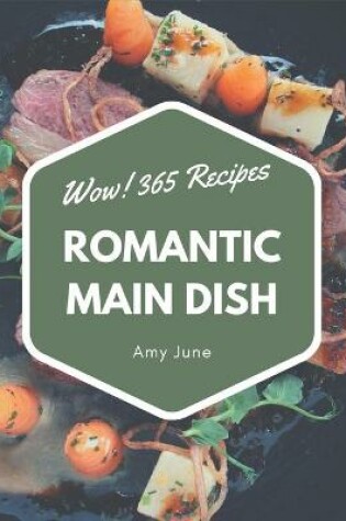 Cover of Wow! 365 Romantic Main Dish Recipes