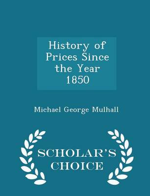 Book cover for History of Prices Since the Year 1850 - Scholar's Choice Edition