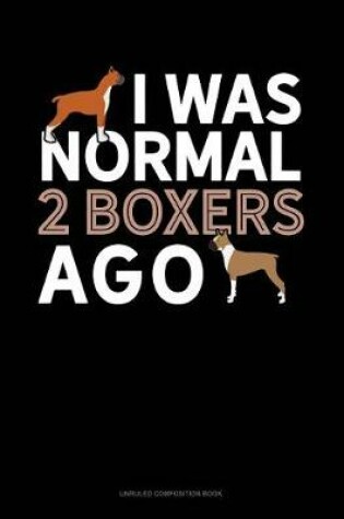 Cover of I Was Normal 2 Boxers Ago