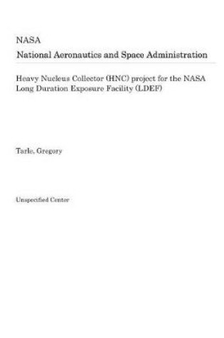 Cover of Heavy Nucleus Collector (Hnc) Project for the NASA Long Duration Exposure Facility (Ldef)