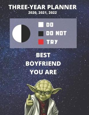 Book cover for 3 Year Monthly Planner For 2020, 2021, 2022 - Best Gift For Boyfriend - Funny Yoda Quote Appointment Book - Three Years Weekly Agenda Logbook For Guys