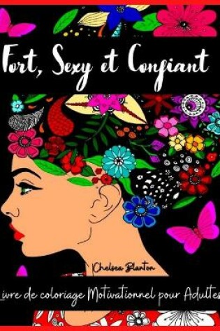 Cover of Fort, Sexy et Confiant Livre de coloriage Motivationnel pour Adultes