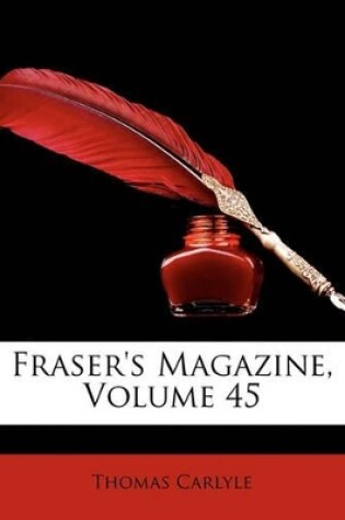 Cover of Fraser's Magazine, Volume 45