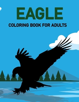 Book cover for Eagle Coloring Book For Adults