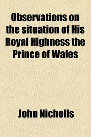 Cover of Observations on the Situation of His Royal Highness the Prince of Wales