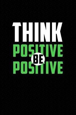 Book cover for Think Positive Be Positive