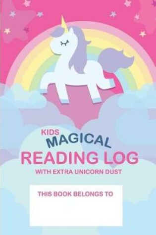 Cover of Kids Magical Reading Log with Extra Unicorn Dust