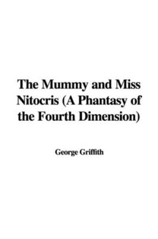 Cover of The Mummy and Miss Nitocris (a Phantasy of the Fourth Dimension)