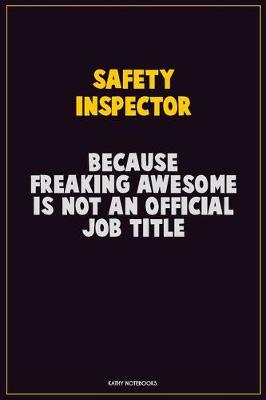 Book cover for Safety Inspector, Because Freaking Awesome Is Not An Official Job Title