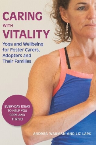 Cover of Caring with Vitality - Yoga and Wellbeing for Foster Carers, Adopters and Their Families