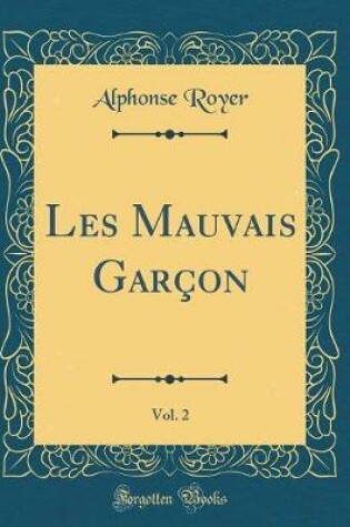 Cover of Les Mauvais Garçon, Vol. 2 (Classic Reprint)