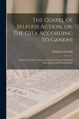 Cover of The Gospel of Selfless Action, or, The Gita According to Gandhi