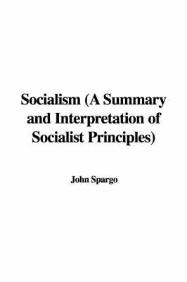 Book cover for Socialism (a Summary and Interpretation of Socialist Principles)