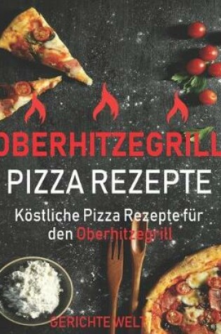Cover of Oberhitzegrill Pizza Rezepte
