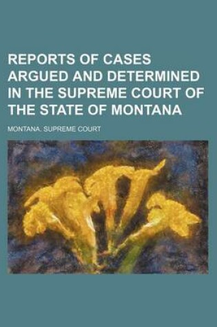 Cover of Reports of Cases Argued and Determined in the Supreme Court of the State of Montana Volume 32