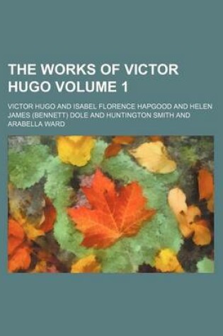 Cover of The Works of Victor Hugo Volume 1