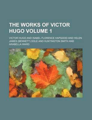 Book cover for The Works of Victor Hugo Volume 1