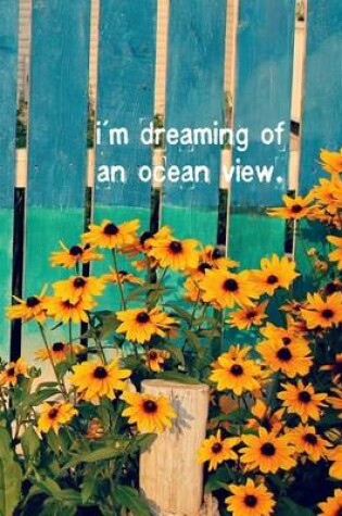 Cover of I'm Dreaming of an Ocean View - A Journal