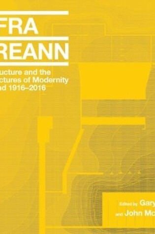 Cover of Infrastructure and the Architectures of Modernity in Ireland 1916-2016