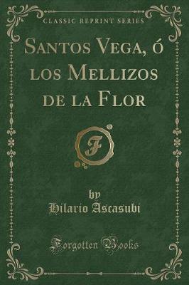 Book cover for Santos Vega, Ó Los Mellizos de la Flor (Classic Reprint)