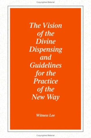 Cover of The Vision of the Divine Dispensing and Guidelines for the Practice of the New Way