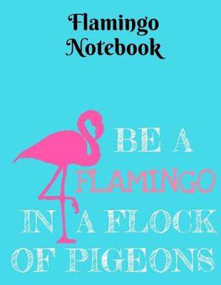 Book cover for Be a Flamingo in a Flock of Pigeons Notebook - 5x5 Grid