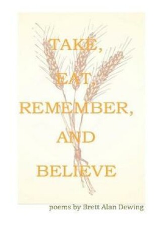 Cover of Take, Eat, Remember, and Believe
