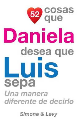 Cover of 52 Cosas Que Daniela Desea Que Luis Sepa