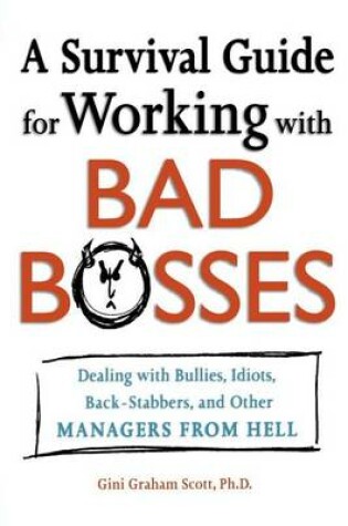 Cover of Survival Guide for Working with Bad Bosses, A: Dealing with Bullies, Idiots, Back-Stabbers, and Other Managers from Hell