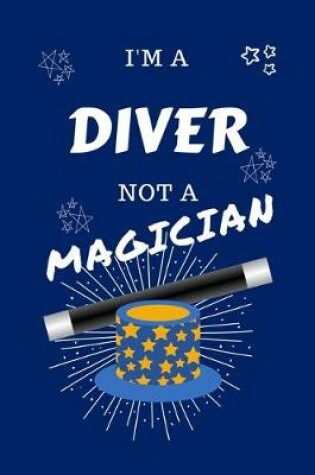 Cover of I'm A Diver Not A Magician