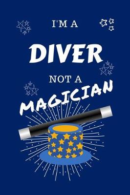 Book cover for I'm A Diver Not A Magician