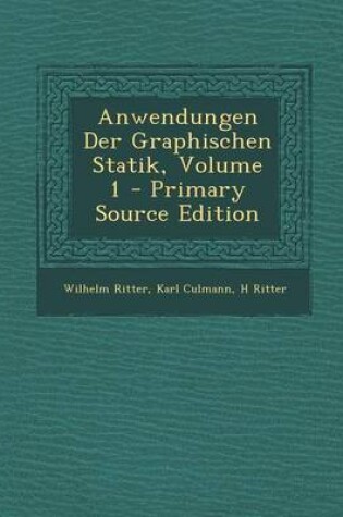 Cover of Anwendungen Der Graphischen Statik, Volume 1 - Primary Source Edition