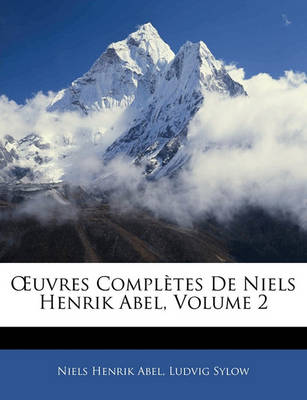 Book cover for Uvres Completes de Niels Henrik Abel, Volume 2