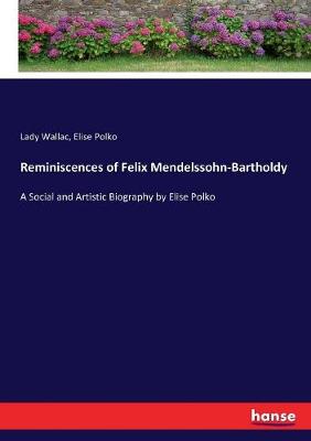 Book cover for Reminiscences of Felix Mendelssohn-Bartholdy