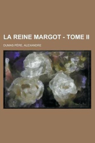 Cover of La Reine Margot - Tome II