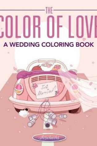 Cover of The Color of Love - A Wedding Coloring Book