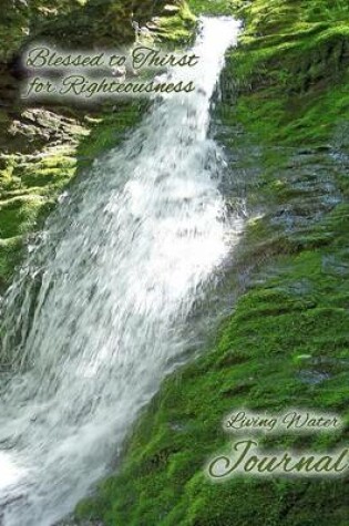 Cover of Journal, Thirst for Righteousness - Living Water Series