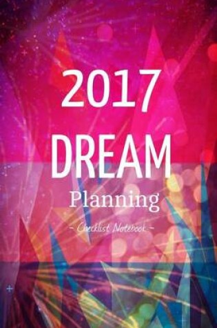 Cover of 2017 Dream Planning Checklist Notebook