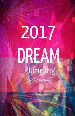 Book cover for 2017 Dream Planning Checklist Notebook