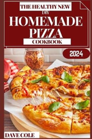 Cover of The Healthy New DIY Homemade Pizza Cookbook