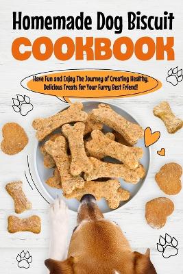 Book cover for Homemade Dog Biscuit Cookbook