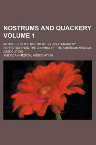 Cover of Nostrums and Quackery Volume 1; Articles on the Nostrum Evil and Quackery Reprinted from the Journal of the American Medical Association