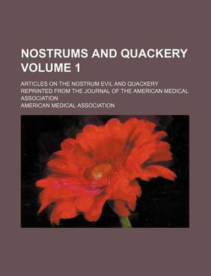 Book cover for Nostrums and Quackery Volume 1; Articles on the Nostrum Evil and Quackery Reprinted from the Journal of the American Medical Association