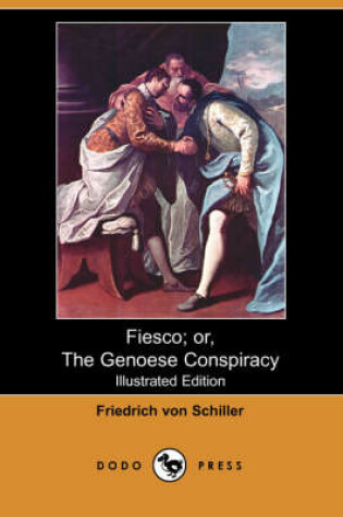 Cover of Fiesco; Or, the Genoese Conspiracy (Illustrated Edition) (Dodo Press)