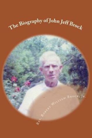 Cover of The Biography of John Jeff Brock
