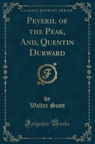 Cover of Peveril of the Peak, And, Quentin Durward (Classic Reprint)