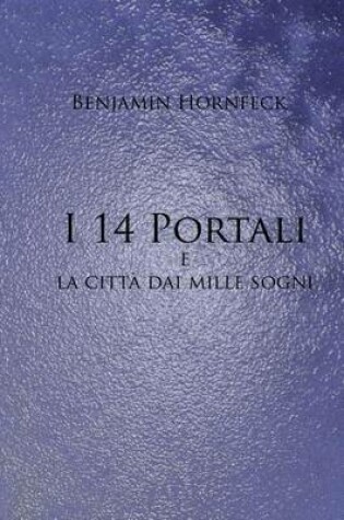 Cover of I 14 Portali E La Citta Dai Mille Sogni