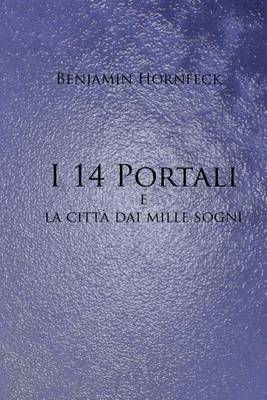 Book cover for I 14 Portali E La Citta Dai Mille Sogni