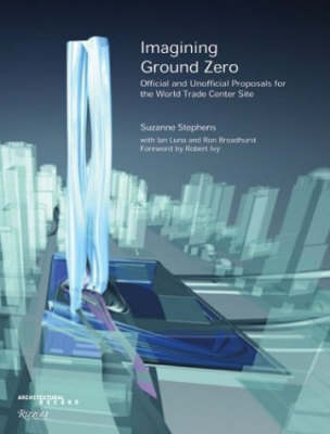 Book cover for Imagining Ground Zero: Official and Unofficial Proposals forthe W